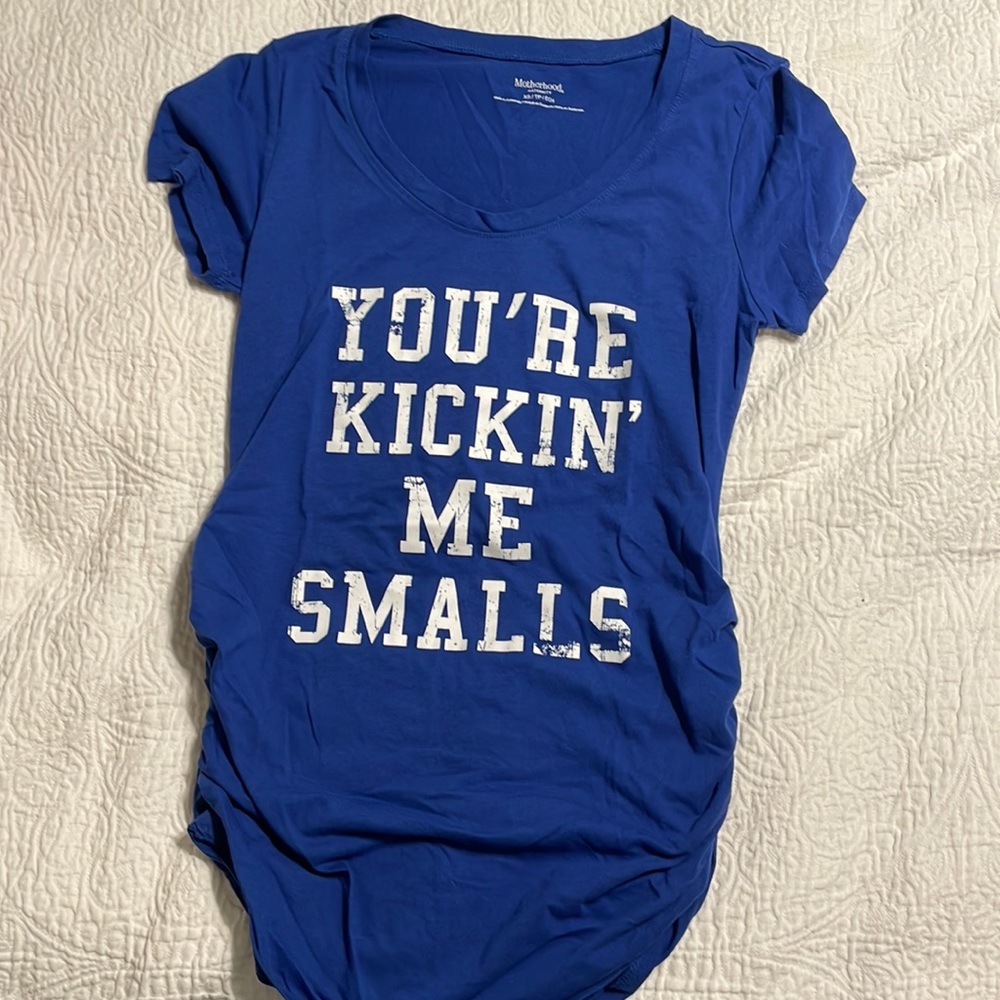 You’re Kickin’ Me Smalls Maternity T-shirt